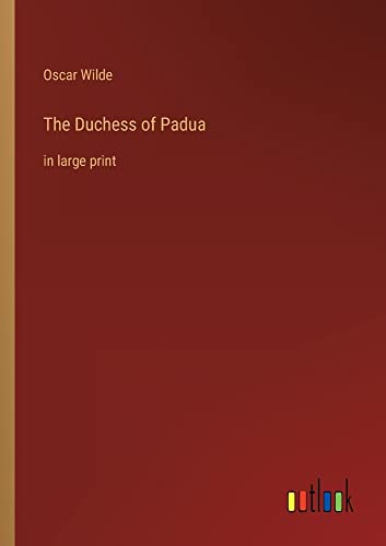 The Duchess of Padua: in large print