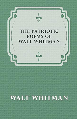 The Patriotic Poems of Walt Whitman