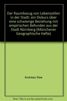 Der Raumbezug von Lebensstilen in der Stadt: Ein Diskurs über eine schwierige Beziehung mit empirischen Befunden aus der Stadt Nürnberg