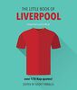 The Little Book of Liverpool: Over 170 Kop Quotes! (Little Book of Soccer)