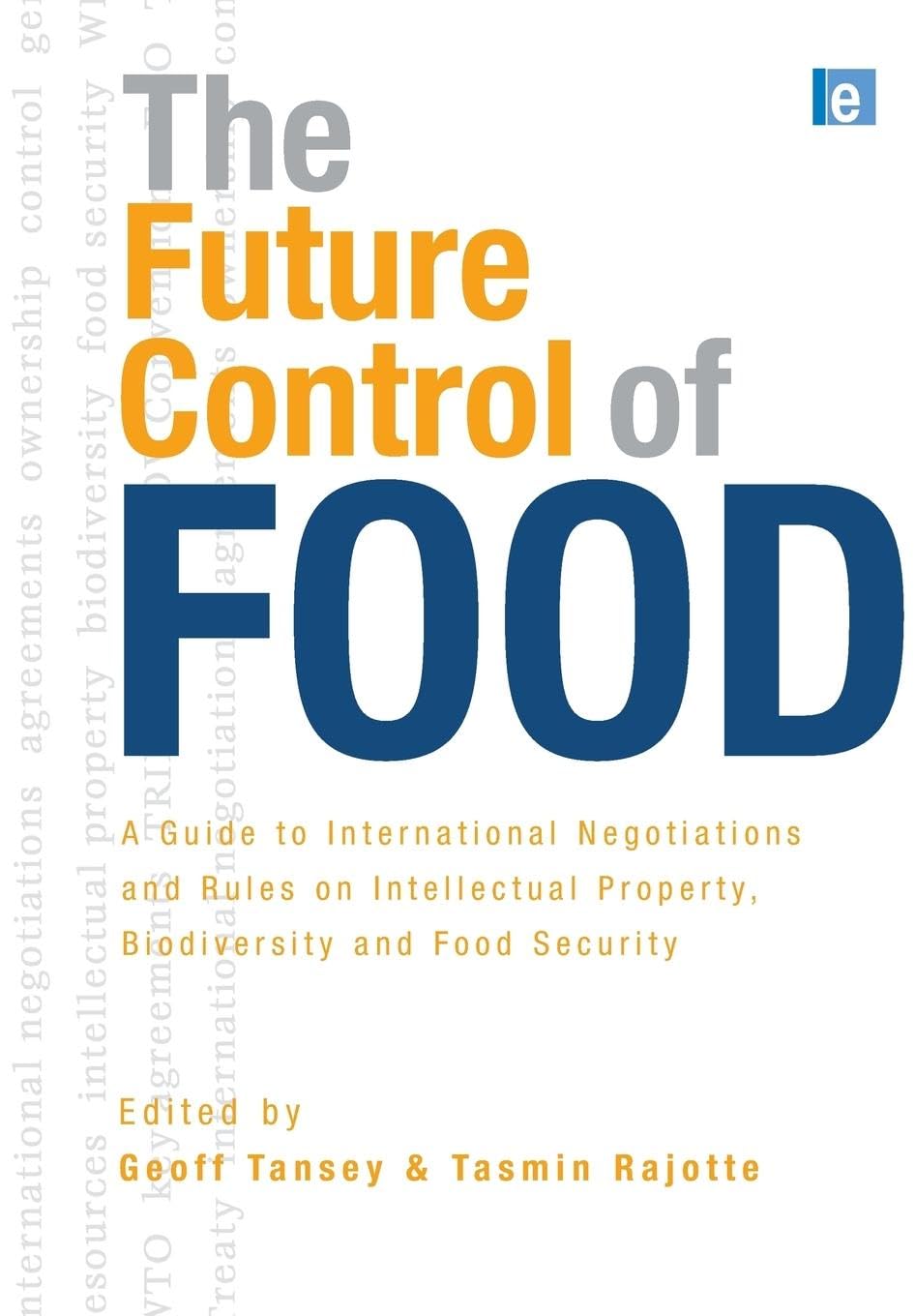 unbekannt The Future Control Of Food, A Guide To International Negotiations And Rules On Intellectual Property, Biodiversity And Food Security
