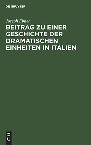 Beitrag zu einer Geschichte der dramatischen Einheiten in Italien: Inaugural-Dissertation