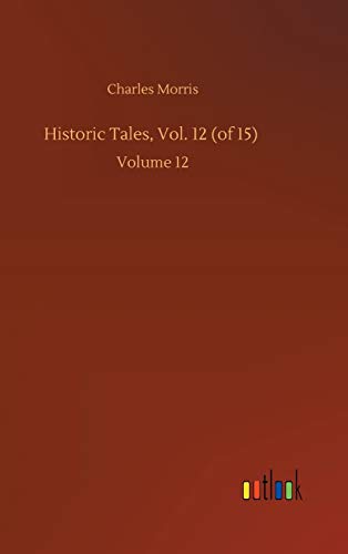 Historic Tales, Vol. 12 (of 15): Volume 12