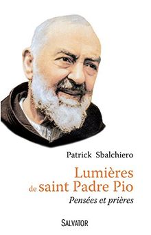 Lumières de saint padre Pio : pensées et prières