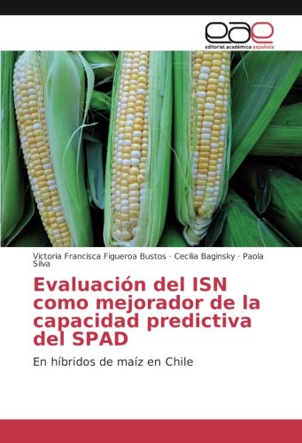 Evaluación del ISN como mejorador de la capacidad predictiva del SPAD: En híbridos de maíz en Chile