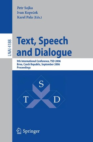 Text, Speech and Dialogue: 9th International Conference, TSD 2006, Brno, Czech Republic, September 11-15, 2006, Proceedings (Lecture Notes in Computer Science, Band 4188)