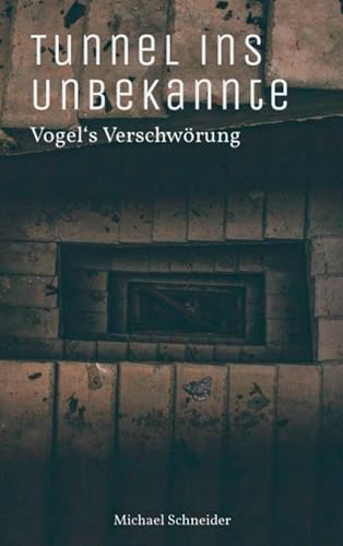 Tunnel ins Unbekannte: Vogels Verschwörung