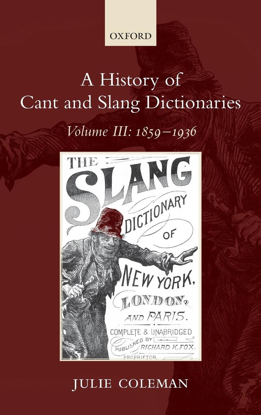 HIST CANT & SLANG DICT VOL 3 HCSD C: Volume III: 1859-1936 (History of Cant and Slang Dictionaries)