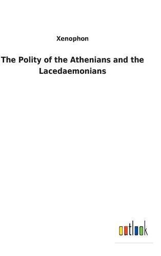 The Polity of the Athenians and the Lacedaemonians