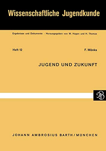 Jugend und Zukunft (Wissenschaftliche Jugendkunde, 12, Band 12)