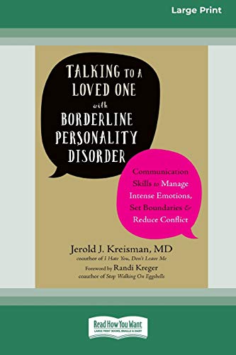 Jerold J. Kreisman Talking To A Loved One With Borderline Personality Disorder, Communication Skills To Manage Intense Emotions, Set Boundaries, And Reduce Conflict