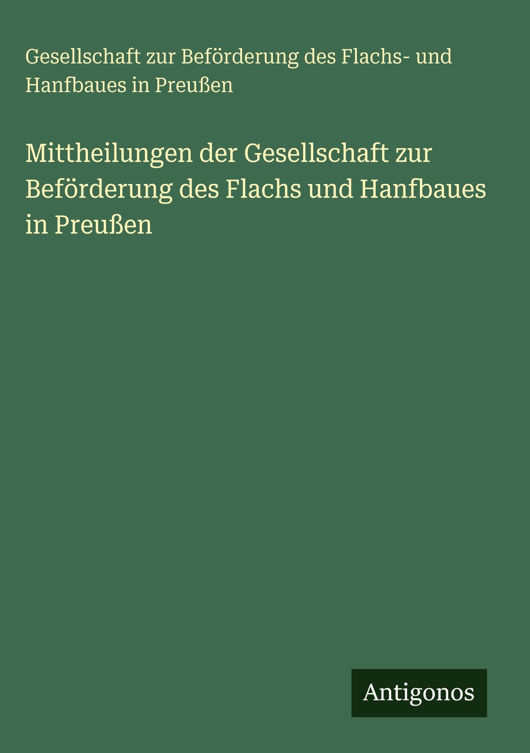 Mittheilungen der Gesellschaft zur Beförderung des Flachs und Hanfbaues in Preußen