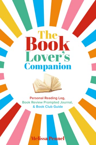 The Book Lover's Companion: Personal Reading Log, Review Prompted Journal, and Club Guide
