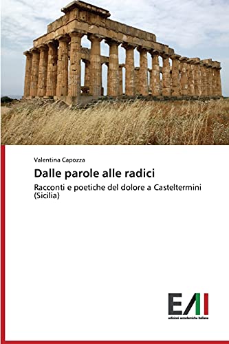 Dalle parole alle radici: Racconti e poetiche del dolore a Casteltermini (Sicilia)