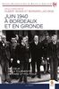 Juin 1940 à Bordeaux et en Gironde: Au coeur de la tourmente militaire et politique