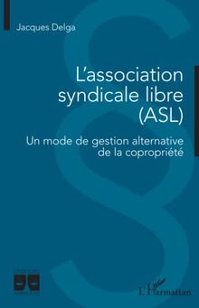 L'association syndicale libre (ASL) : un mode de gestion alternative de la copropriété