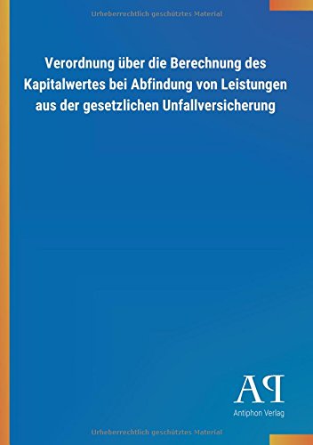 Verordnung über die Berechnung des Kapitalwertes bei Abfindung von Leistungen aus der gesetzlichen Unfallversicherung