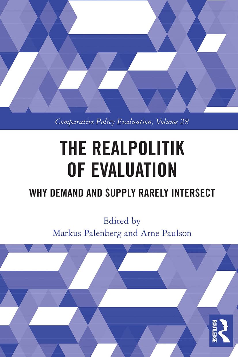 The Realpolitik of Evaluation: Why Demand and Supply Rarely Intersect (Comparative Policy Evaluation)