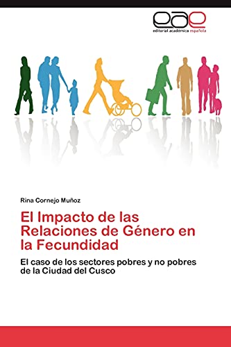 El Impacto de las Relaciones de Género en la Fecundidad: El caso de los sectores pobres y no pobres de la Ciudad del Cusco