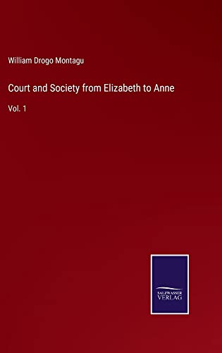 Court and Society from Elizabeth to Anne: Vol. 1
