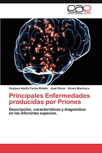 Principales Enfermedades producidas por Priones: Descripción, características y diagnóstico en las diferentes especies.