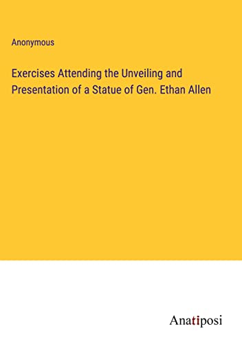 Exercises Attending the Unveiling and Presentation of a Statue of Gen. Ethan Allen