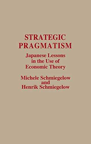 Strategic Pragmatism: Japanese Lessons in the Use of Economic Theory