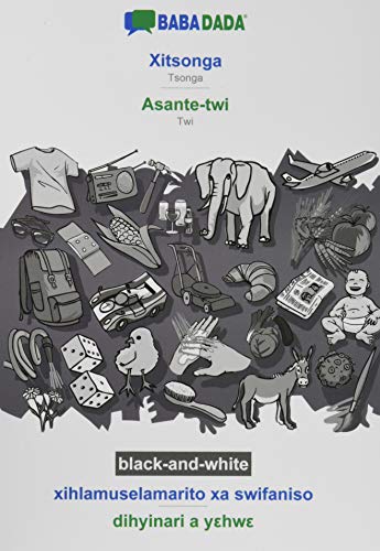 BABADADA black-and-white, Xitsonga - Asante-twi, xihlamuselamarito xa swifaniso - dihyinari a yehwe: Tsonga - Twi, visual dictionary