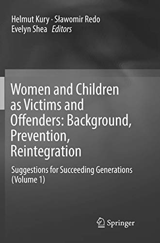 Women and Children as Victims and Offenders: Background, Prevention, Reintegration: Suggestions for Succeeding Generations (Volume 1)