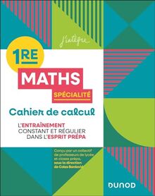 Maths spécialité 1re : cahier de calcul : l'entraînement constant et régulier dans l'esprit prépa