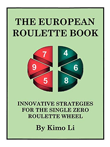 Kimo Li The European Roulette Book, Innovative Strategies For The Single Zero Roulette Wheel