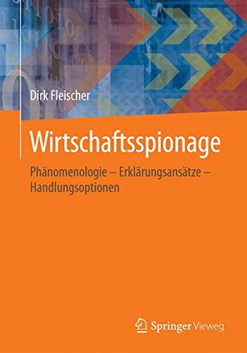Wirtschaftsspionage: Phänomenologie - Erklärungsansätze - Handlungsoptionen