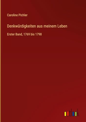 Denkwürdigkeiten aus meinem Leben: Erster Band, 1769 bis 1798