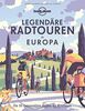 Lonely Planet Legendäre Radtouren in Europa: Die 50 spannendsten Touren des Kontinents (Lonely Planet Reisebildbände)