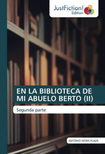 EN LA BIBLIOTECA DE MI ABUELO BERTO (II): Segunda parte: Segunda parte.DE