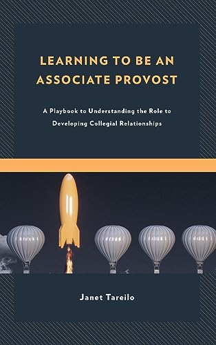 Learning to Be an Associate Provost: A Playbook to Understanding the Role to Developing Collegial Relationships
