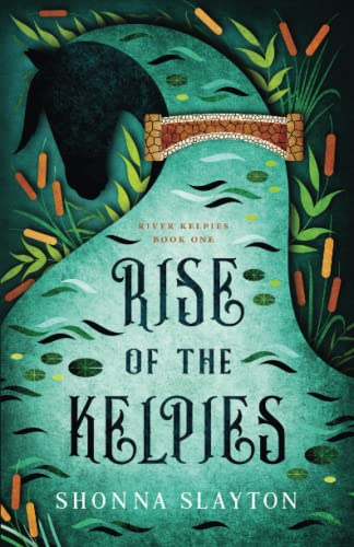 Rise of the Kelpies (River Kelpie Series, Band 1)
