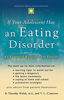 If Your Adolescent Has an Eating Disorder: An Essential Resource for Parents (Adolescent Mental Health Initiative)