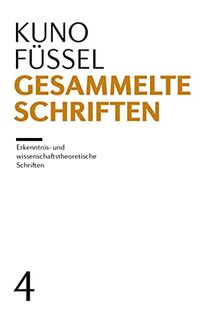 Gesammelte Schriften: Band 4: Erkenntnis- und wissenschaftstheoretische Schriften