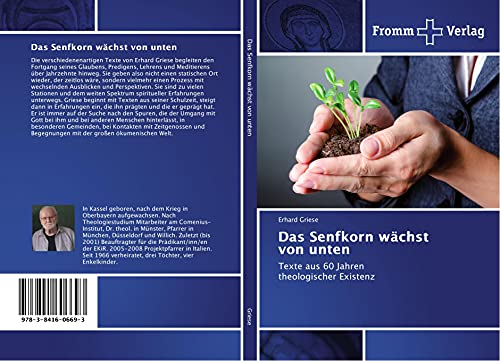 Das Senfkorn wächst von unten: Texte aus 60 Jahren theologischer Existenz