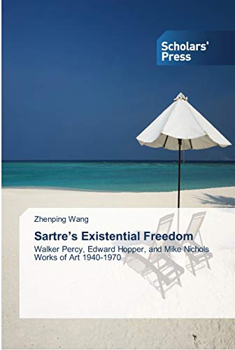 Sartre’s Existential Freedom: Walker Percy, Edward Hopper, and Mike Nichols Works of Art 1940-1970