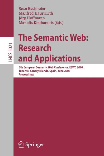 The Semantic Web: Research and Applications: 5th European Semantic Web Conference, ESWC 2008, Tenerife, Canary Islands, Spain (Lecture Notes in Computer Science)