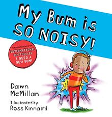 My Bum is SO NOISY!: The laugh-out-loud picture book in the #1 bestselling series! (The New Bum Series)