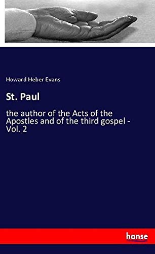 St. Paul: the author of the Acts of the Apostles and of the third gospel - Vol. 2