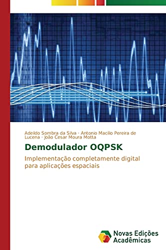 Demodulador OQPSK: Implementação completamente digital para aplicações espaciais