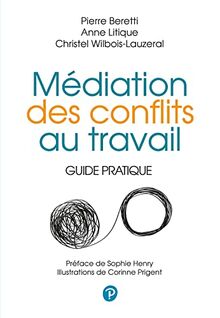 Médiation des conflits au travail : guide pratique