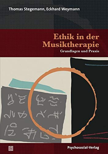 Ethik in der Musiktherapie: Grundlagen und Praxis (Therapie & Beratung)