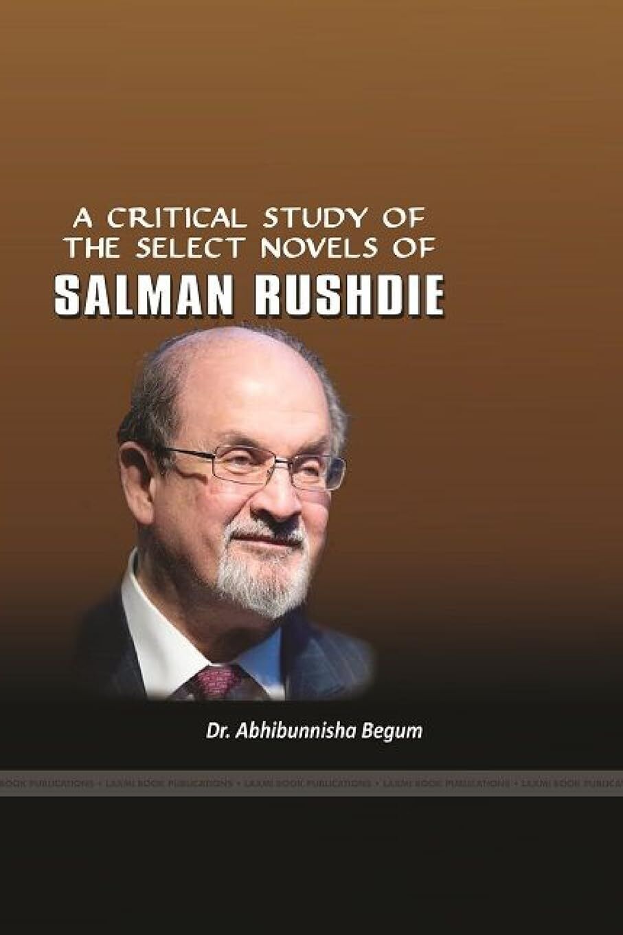 A CRITICAL STUDY OF THE SELECT NOVELS OF SALMAN RUSHDIE