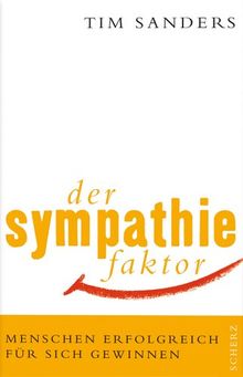 Der Sympathiefaktor. Menschen erfolgreich für sich gewinnen