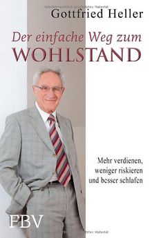 Der einfache Weg zum Wohlstand: Mehr verdienen, weniger riskieren und besser schlafen